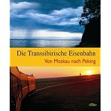 Die Transsibirische Eisenbahn - Von Moskau nach Pekingvon "Kathleen Hahnemann"