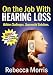 hearing_loss40hearing loss - On the Job with Hearing Loss Hidden Challenges