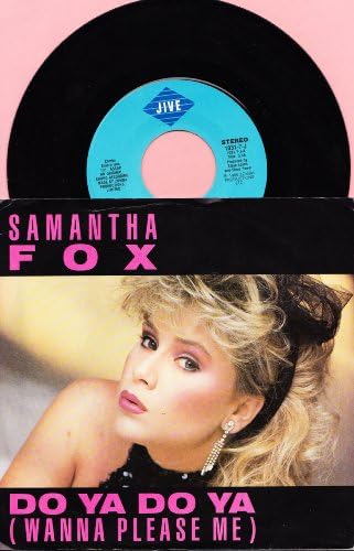 Samantha Fox ~ 1986 ( Import 7" 45 RPM Ep) " Do Ya Do Ya ( Wanna Please Me), " Want You to Want Me"
