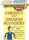Correct Your Spanish Blunders: How to Avoid 99% of the Common Mistakes Made by Learners of Spanish