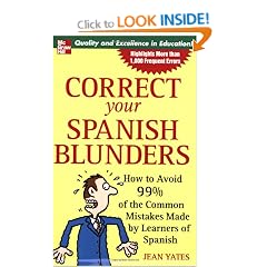 Correct Your Spanish Blunders: How to Avoid 99% of the Common Mistakes Made by Learners of Spanish
