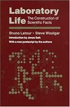 Laboratory Life: The Construction of Scientific Facts