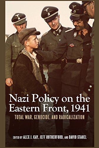 Nazi Policy on the Eastern Front, 1941: Total War, Genocide, and Radicalization (Rochester Studies in East and Central Europe)