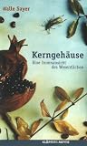 Kerngeh&auml;use: Eine Innenansicht des Wesentlichen / Aufzeichnungen, Prosagedichte - Walle Sayer