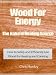 Wood For Energy: The Natural Heating Source - How to Safely and Efficiently Use Wood for Heating and Cooking