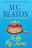 As the Pig Turns (Agatha Raisin Mysteries)