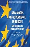 New modes of governance in Europe : governing in the shadow of hierarchy