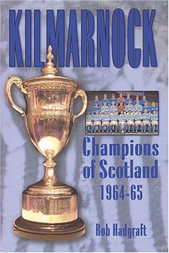Kilmarnock: Champions of Scotland 1964-65