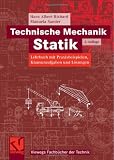 Technische Mechanik. Statik: Lehrbuch mit Praxisbeispielen, Klausuraufgaben und Lösungen