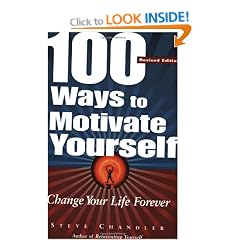 100 Ways To Motivate Yourself: Change Your Life Forever