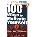 100 Ways to Motivate Yourself: Change Your Life Forever