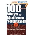 100 Ways To Motivate Yourself: Change Your Life Forever