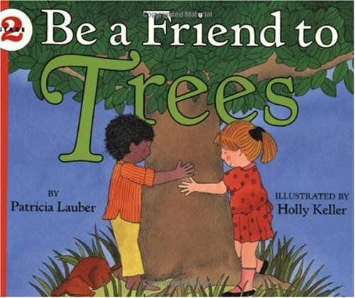 Be a Friend to Trees (Let's-Read-and-Find-Out, Stage 2)
