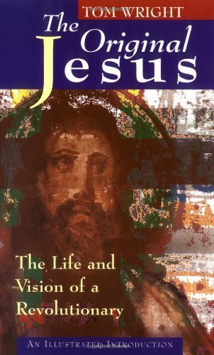 The Original Jesus: The Life and Vision of a Revolutionary Paperback - August 25, 1997