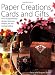 Paper Creations, Cards and Gifts: Over 30 Paperfolded Designs Featuring Origami, Iris and Teabag Folding