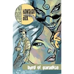 Hawaiian Dick Volume 1: Byrd Of Paradise: Byrd of Paradise v. 1