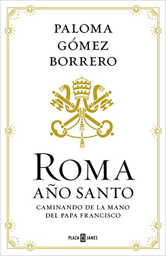 Roma, Año Santo: Caminando de la mano del Papa Francisco (Spanish Edition)