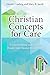 Christian Concepts for Care: Understanding and Helping People with Mental Health Issues