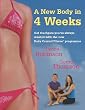 A New Body in 4 Weeks: A New Body Control Pilates Programme: Get the Figure You'Ve Always Wanted with the New Body Control Pilates Programme