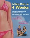A New Body in 4 Weeks: A New Body Control Pilates Programme: Get the Figure You'Ve Always Wanted with the New Body Control Pilates Programme