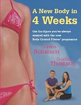 A New Body in 4 Weeks: A New Body Control Pilates Programme: Get the Figure You'Ve Always Wanted with the New Body Control Pilates Programme