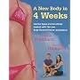 A New Body in 4 Weeks: A New Body Control Pilates Programme: Get the Figure You'Ve Always Wanted with the New Body Control Pilates Programme