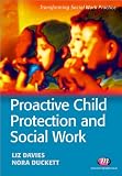 Proactive Child Protection and Social Work (Transforming Social Work Practice)
