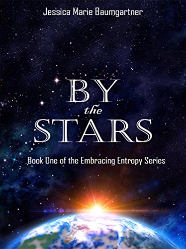By the Stars: Book One of the Embracing Entropy Series