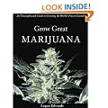 Grow Great Marijuana: An Uncomplicated Guide to Growing the World's Finest Cannabis