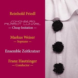 Schönberg Pierrot lunaire cheap imitation [sound recording] /   Reinhold Friedl.