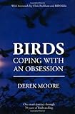 Birds : coping with an obsession : one man's journey through 70 years of birdwatching