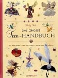 Das große Feen-Handbuch: Wo Feen leben - wie sie wirken - woran man sie erkennt