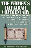 The Women's Haftarah Commentary: New Insights from Women Rabbis on the 54 Weekly Haftarah Portions, the 5 Megillot & Special Shabbatot