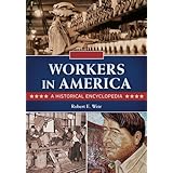 workers in america 2 volumes a historical encyclopedia