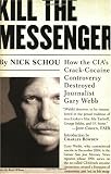 cover of Kill the Messenger: How the CIA's Crack-Cocaine Controversy Destroyed Journalist Gary Webb