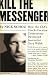 Kill the Messenger: How the CIA's Crack-Cocaine Controversy Destroyed Journalist Gary Webb