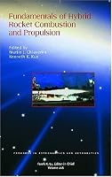 Fundamentals of Hybrid Rocket Combustion and Propulsion (Progress in Astronautics and Aeronautics)
