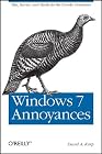 Windows 7 Annoyances: Tips, Secrets, and Solutions