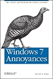 Windows 7 Annoyances: Tips, Secrets, and Hacks for the Cranky
Consumer