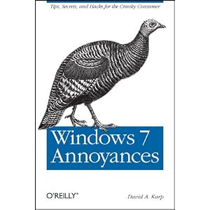 Windows 7 Annoyances: Tips, Secrets, and Solutions