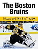 The Boston Bruins: History and Winning Tradition