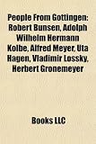 People from Gottingen: Robert Bunsen, Adolph Wilhelm Hermann Kolbe, Alfred Meyer, Uta Hagen, Vladimir Lossky, Herbert Gronemeyer