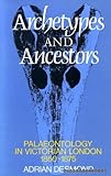 Archetypes and ancestors : palaeontology in Victorian London 1850-1875