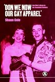 Don We Now Our Gay Apparel: Gay Mens Dress in the Twentieth Century (Dress, Body, Culture)