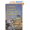 Catholic Answers to Catholic Questions