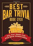 The Best Bar Trivia Book Ever: All You Need for Pub Quiz Domination