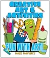Creative Art & Activities: Fun with Art!
