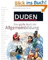 Duden - Das gro�e Buch der Allgemeinbildung: Was jeder wissen muss