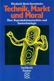 Produkt-Bild: Technik, Markt und Moral. &Uuml;ber Reproduktionsmedizin und Gentechnologie