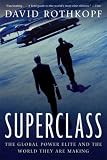 Superclass: The Global Power Elite and the World They Are Making